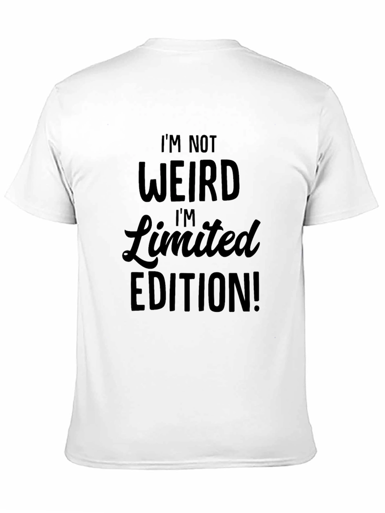 Im Not Weird Im Limited Edition! Graphic Tee