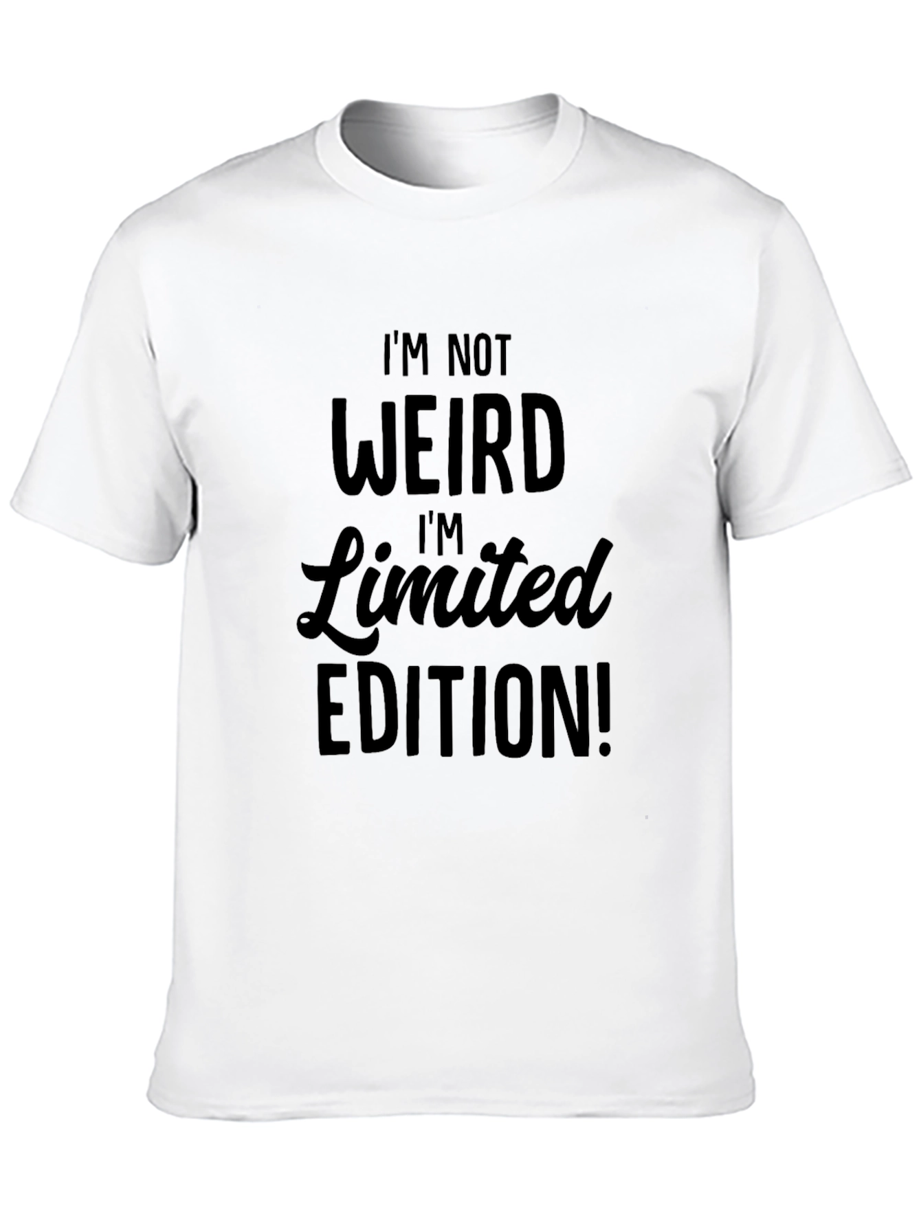 Im Not Weird Im Limited Edition! Graphic Tee