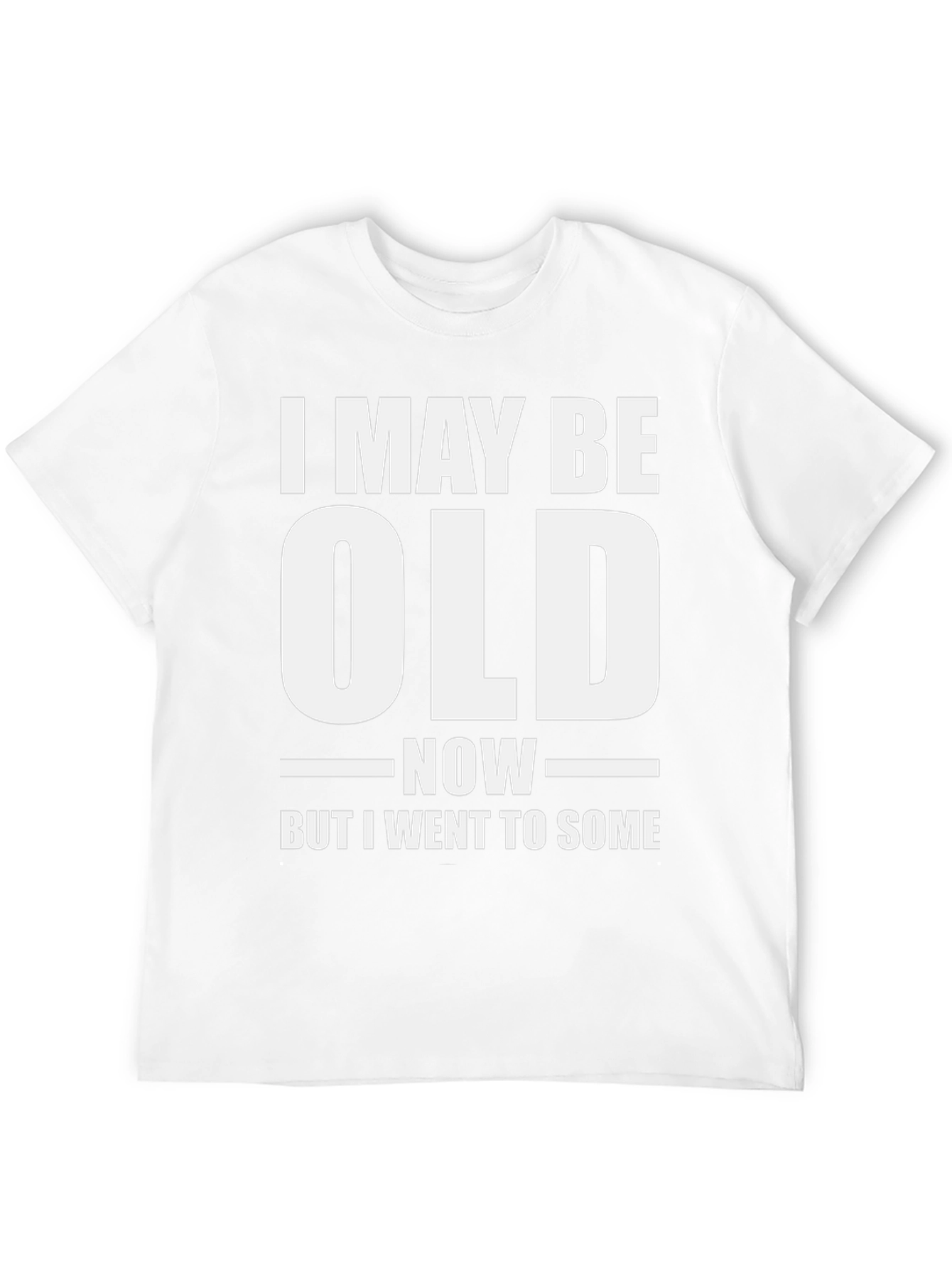 Funny I May Be Old Now T-Shirt