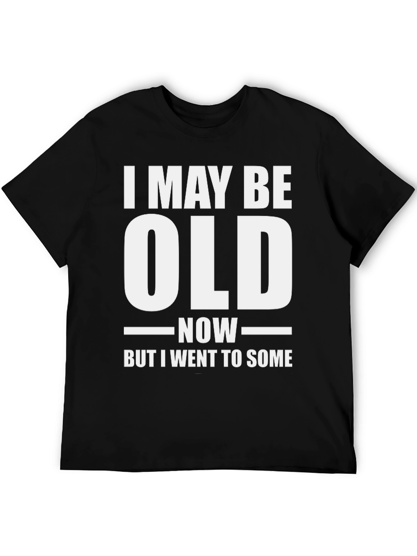 Funny I May Be Old Now T-Shirt