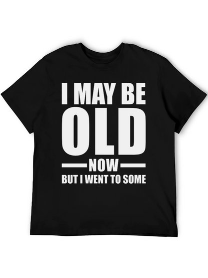Funny I May Be Old Now T-Shirt