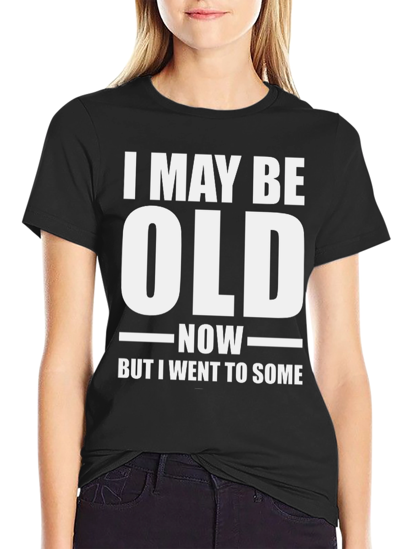 Funny I May Be Old Now T-Shirt