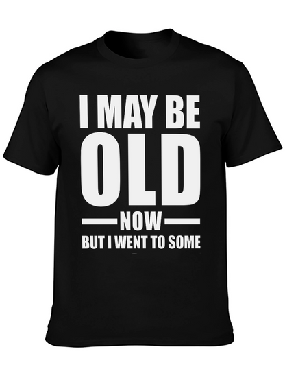 Funny I May Be Old Now T-Shirt