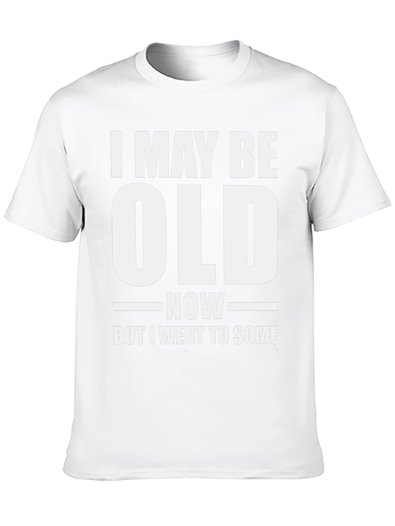 Funny I May Be Old Now T-Shirt