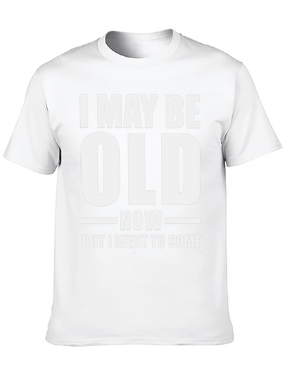 Funny I May Be Old Now T-Shirt