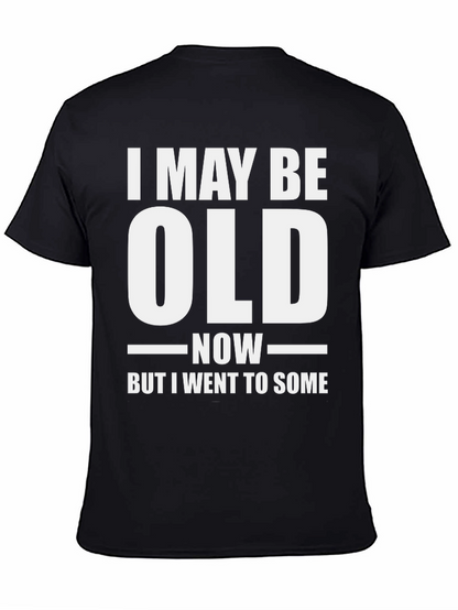 Funny I May Be Old Now T-Shirt