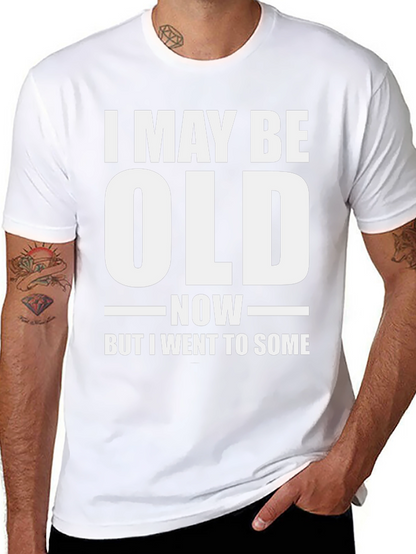Funny I May Be Old Now T-Shirt